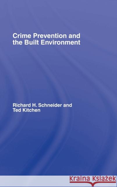 Crime Prevention and the Built Environment Richard H. Schneider Ted Kitchen 9780415373241 Routledge - książka