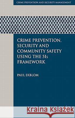 Crime Prevention, Security and Community Safety Using the 5is Framework Ekblom, P. 9780230210363 Crime Prevention and Security Management - książka