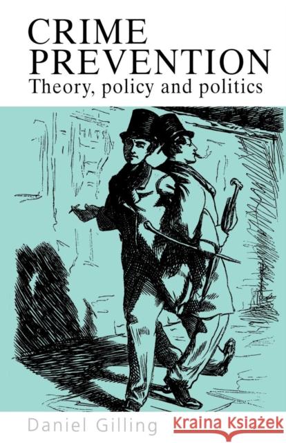 Crime Prevention: Theory, Policy and Practice Gilling, Daniel 9781857284911 UCL Press - książka