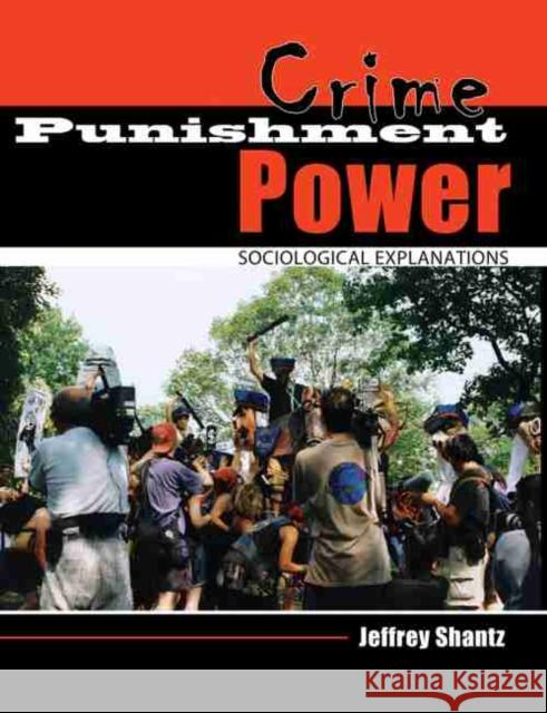 Crime Punishment Power: Sociological Explanations Shantz 9780757597916 Kendall/Hunt Publishing Company - książka