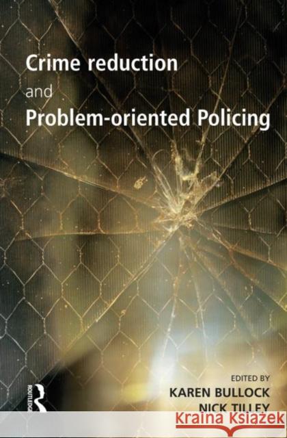 Crime Reduction and Problem-oriented Policing Karen Bullock Nick Tilley 9780415627610 Routledge - książka