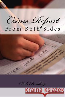 Crime Report: From Both Sides Bob Findlay 9781517594541 Createspace Independent Publishing Platform - książka