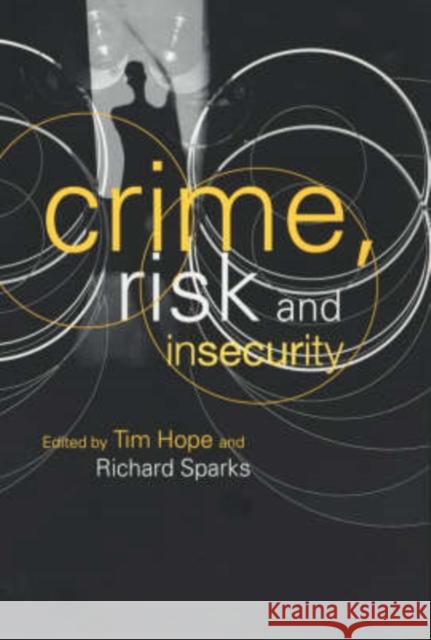 Crime, Risk and Insecurity: Law and Order in Everyday Life and Political Discourse Hope, Tim 9780415243438 Routledge - książka