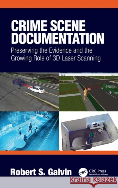 Crime Scene Documentation: Preserving the Evidence and the Growing Role of 3D Laser Scanning Robert Galvin 9780367652302 CRC Press - książka