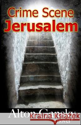 Crime Scene Jerusalem Alton L. Gansky 9781514613795 Createspace Independent Publishing Platform - książka