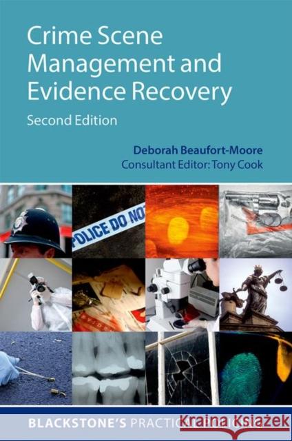 Crime Scene Management and Evidence Recovery Deborah Beaufort-Moore Tony Cook 9780198724377 Oxford University Press, USA - książka