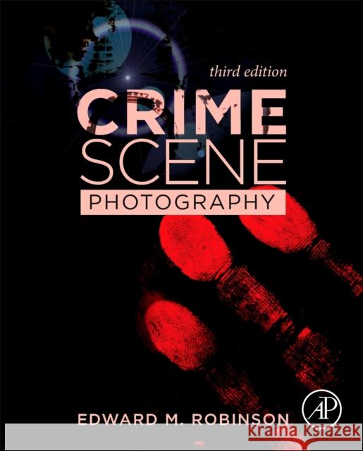 Crime Scene Photography Edward M. (Associate Professor, Forensic Science Department, The George Washington University, Washington, DC, USA) Robi 9780128027646 Elsevier Science Publishing Co Inc - książka
