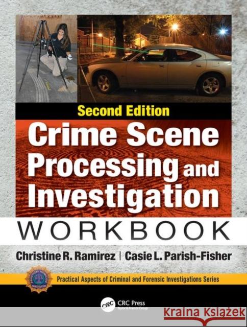 Crime Scene Processing and Investigation Workbook, Second Edition Christine R. Ramirez Casie L. Parish-Fisher 9781138491380 CRC Press - książka