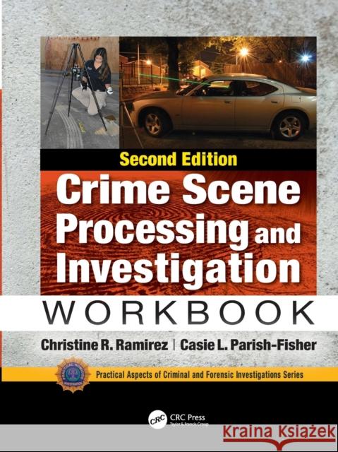 Crime Scene Processing and Investigation Workbook, Second Edition Christine R. Ramirez Casie L. Parish-Fisher 9781138491489 CRC Press - książka