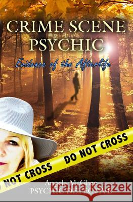 Crime Scene Psychic: Evidence of the Afterlife Angela McGhee 9781540692634 Createspace Independent Publishing Platform - książka