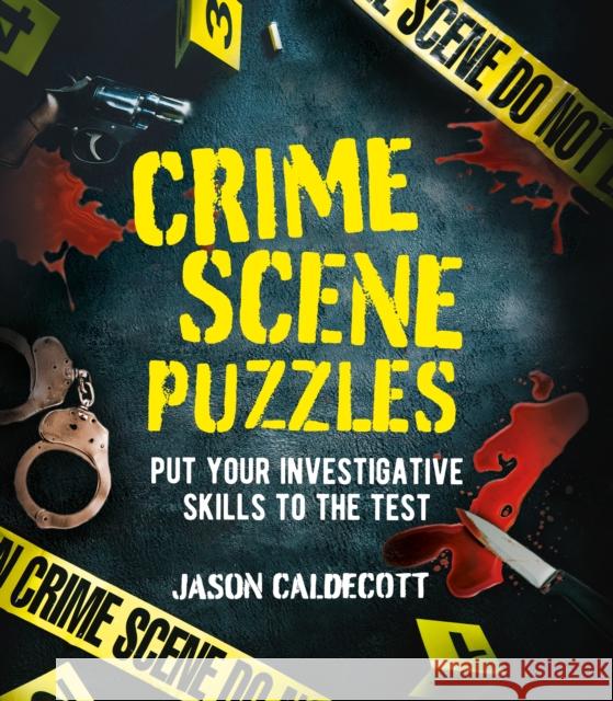 Crime Scene Puzzles: Put Your Investigative Skills to the Test Jason Caldecott 9781398839465 Arcturus Publishing Ltd - książka