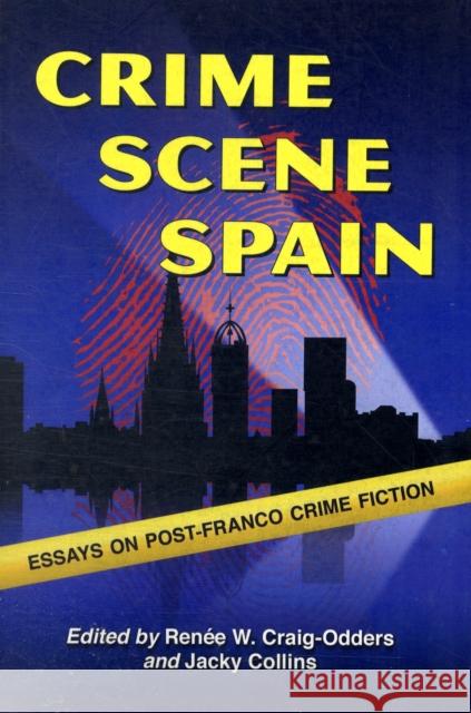 Crime Scene Spain: Essays on Post-Franco Crime Fiction Craig-Odders, Renée W. 9780786441570 McFarland & Company - książka