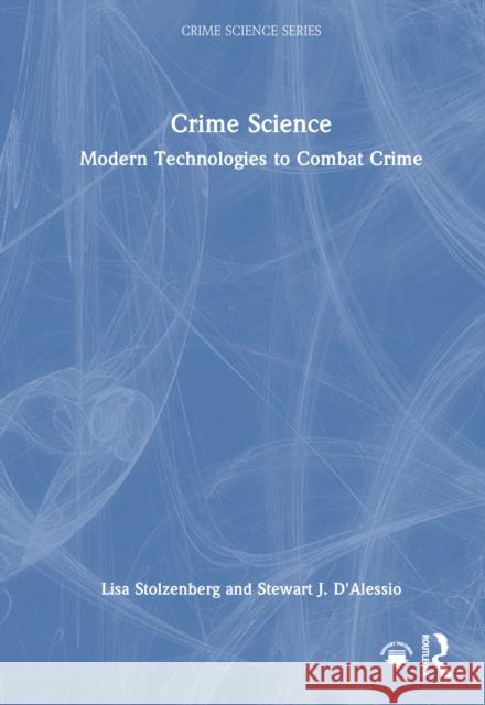 Crime Science: Modern Technologies to Combat Crime Stewart J. D'Alessio 9781032905389 Routledge - książka