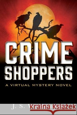 Crime Shoppers: A Virtual Mystery Novel J. S. Wiedemann 9781977222947 Outskirts Press - książka
