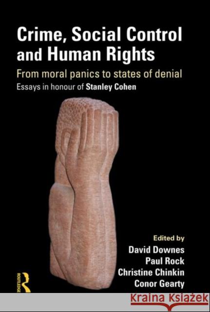 Crime, Social Control and Human Rights : From Moral Panics to States of Denial, Essays in Honour of Stanley Cohen  9781843922285 WILLAN PUBLISHING - książka