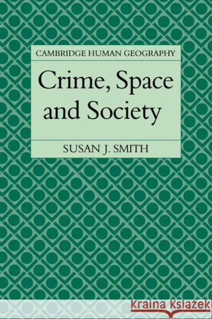 Crime, Space and Society Smith                                    Susan J. Smith Brian Robson 9780521319003 Cambridge University Press - książka