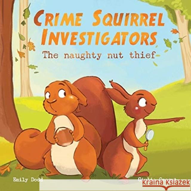 Crime Squirrel Investigators: The Naughty Nut Thief Emily Dodd   9781999955618 Little Door Books - książka