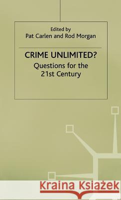Crime Unlimited?: Questions for the Twenty-First Century Carlen, Pat 9780333725023 PALGRAVE MACMILLAN - książka