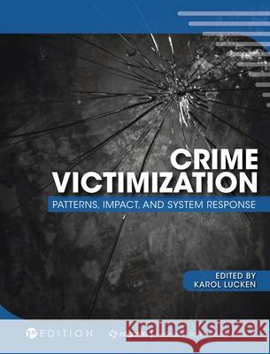 Crime Victimization: Patterns, Impact, and System Response Karol Lucken 9781516578634 Cognella Academic Publishing - książka