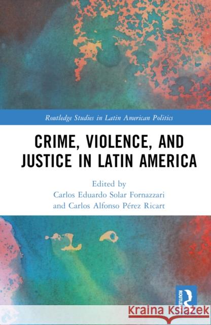 Crime, Violence, and Justice in Latin America  9781032206844 Taylor & Francis Ltd - książka