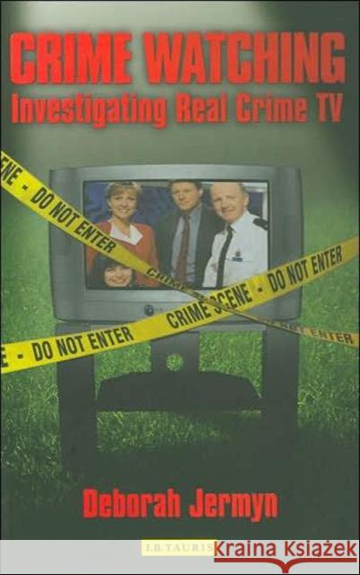 Crime Watching : Investigating Real Crime TV Deborah Jermyn 9781845112394  - książka