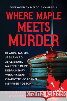 Crime Wave 1: Where Maple Meets Murder Kl Abramson Je Barnard 9781777246686 Sisters in Crime-Canada West - książka
