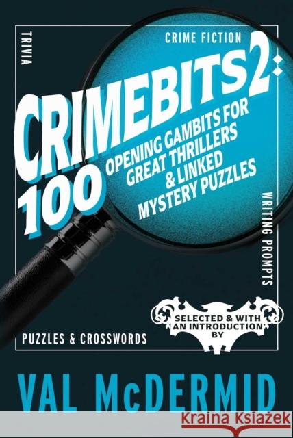 CrimeBits 2: 100 Opening Gambits for Great Thrillers & Linked Mystery Puzzles: Selected & with an Introduction by Val McDermid Val McDermid 9781915406859 Eyewear Publishing - książka