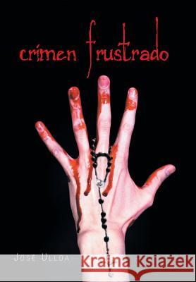 Crimen frustrado Ulloa, José 9781463398187 Palibrio - książka