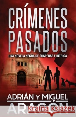 Crímenes Pasados: Una novela negra de suspense e intriga Aragón, Miguel 9781097455935 Independently Published - książka