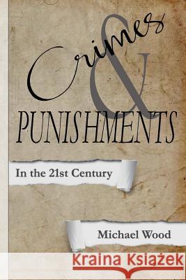 Crimes & Punishments: In the 21st Century Michael Woo Roberto E. Alejandro Cesare Beccaria 9781979568784 Createspace Independent Publishing Platform - książka