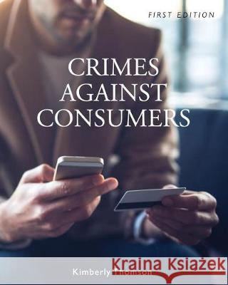 Crimes Against Consumers Kimberly Thomson 9781516529841 Cognella Academic Publishing - książka