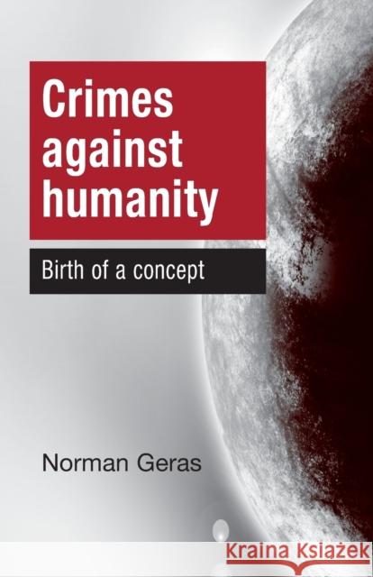 Crimes Against Humanity Birth of a Concept Norman Geras Geras Norman 9780719096617 Manchester University Press - książka