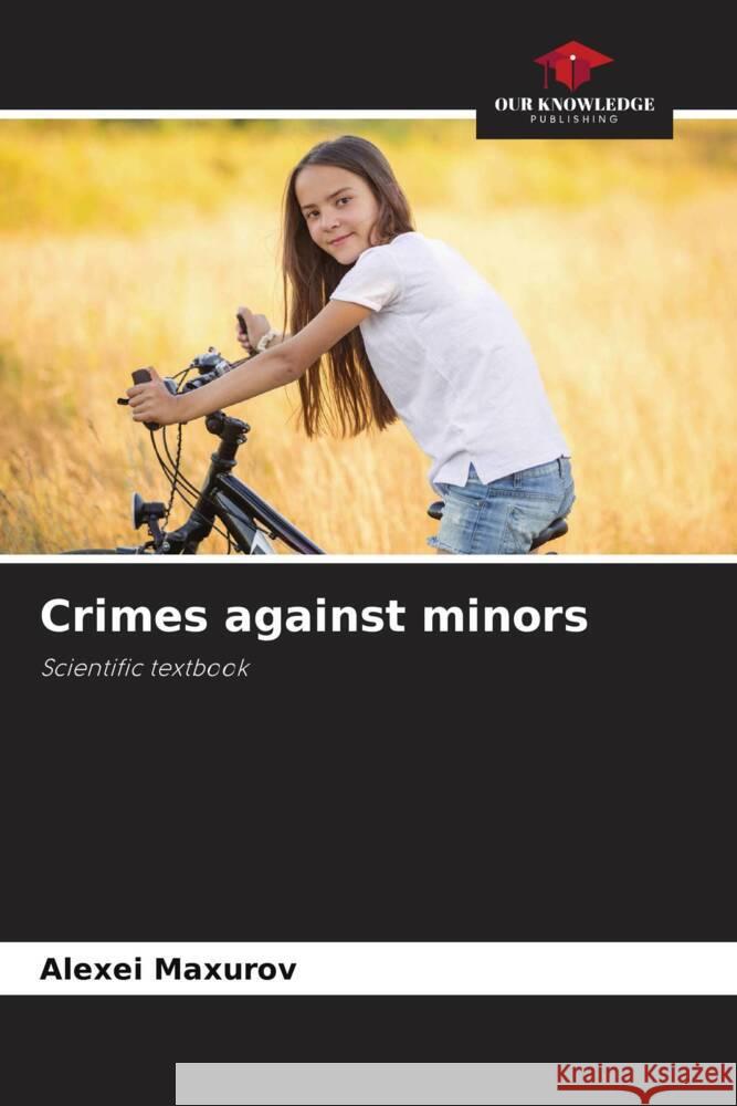 Crimes against minors Maxurov, Alexei 9786205703373 Our Knowledge Publishing - książka