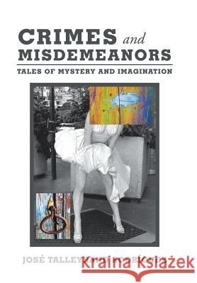 Crimes and Misdemeanors: Tales of Mystery and Imagination José Talleyrand Rodríguez 9781506527215 Palibrio - książka