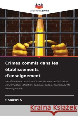 Crimes commis dans les établissements d'enseignement S, Sonasri 9786209011870 Editions Notre Savoir - książka