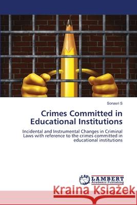 Crimes Committed in Educational Institutions S, Sonasri 9786208010881 LAP Lambert Academic Publishing - książka