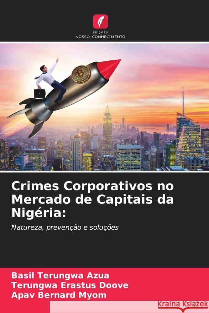 Crimes Corporativos no Mercado de Capitais da Nigéria: Azua, Basil Terungwa, Doove, Terungwa Erastus, Myom, Apav Bernard 9786208618391 Edições Nosso Conhecimento - książka