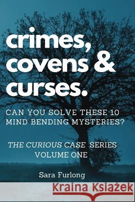 Crimes, Covens & Curses Sara Furlong 9781738747207 Sara Furlong-Warren - książka