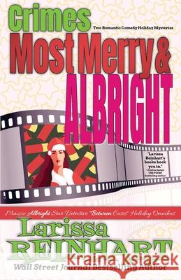 Crimes Most Merry And Albright: Maizie Albright Star Detective Between Cases Holiday Omnibus Larissa Reinhart 9781737755005 Past Perfect Press - książka