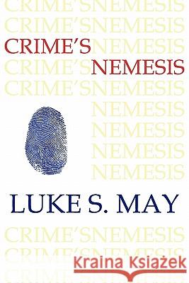 Crime's Nemesis (Historical Forensics and Criminology) Luke S. May 9781616460839 Coachwhip Publications - książka