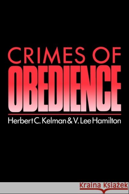 Crimes of Obedience: Toward a Social Psychology of Authority and Responsibility Kelman, Herbert C. 9780300048131 Yale University Press - książka