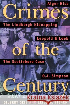 Crimes of the Century: From Leopold and Loeb to O. J. Simpson Gilbert Geis Leigh B. Bienen 9781555534271 Northeastern University Press - książka