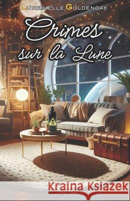 Crimes sur la Lune: cosy mystery spatial Lunerielle Goldenoak 9782487775145 Feuilleplume - książka