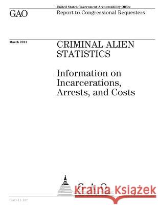 Criminal alien statistics: information on incarcerations, arrests, and costs: report to congressional requesters. Office, U. S. Government Accountability 9781974620883 Createspace Independent Publishing Platform - książka