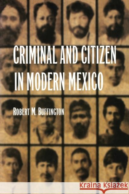 Criminal and Citizen in Modern Mexico Robert Buffington 9780803261594 University of Nebraska Press - książka