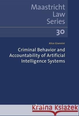Criminal Behavior and Accountability of Artificial Intelligence Systems: Volume 30 Alice Giannini 9789047301721 Eleven International Publishing - książka