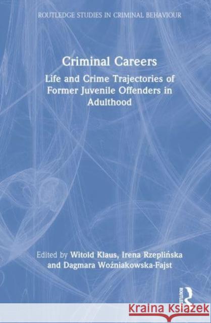 Criminal Careers: Life and Crime Trajectories of Former Juvenile Offenders in Adulthood Klaus, Witold 9781032365404 Taylor & Francis Ltd - książka