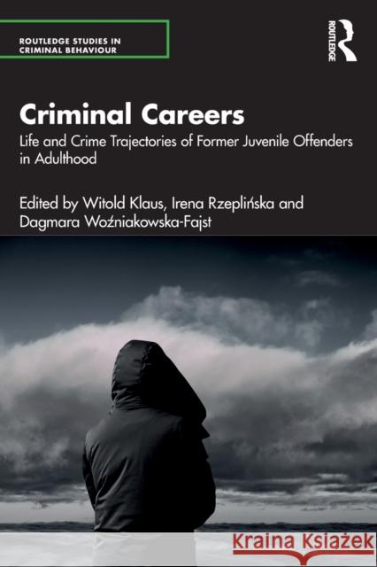 Criminal Careers: Life and Crime Trajectories of Former Juvenile Offenders in Adulthood Klaus, Witold 9781032365435 Taylor & Francis Ltd - książka