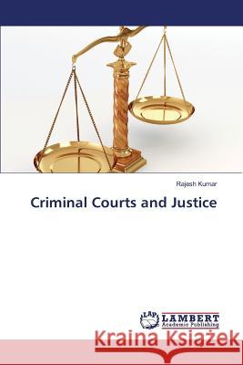 Criminal Courts and Justice Kumar Rajesh 9783659830440 LAP Lambert Academic Publishing - książka