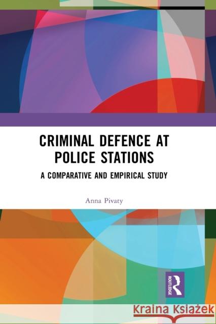 Criminal Defence at Police Stations: A Comparative and Empirical Study Anna Pivaty 9781032086163 Routledge - książka